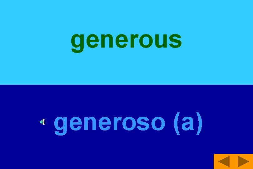 generous generoso (a) 