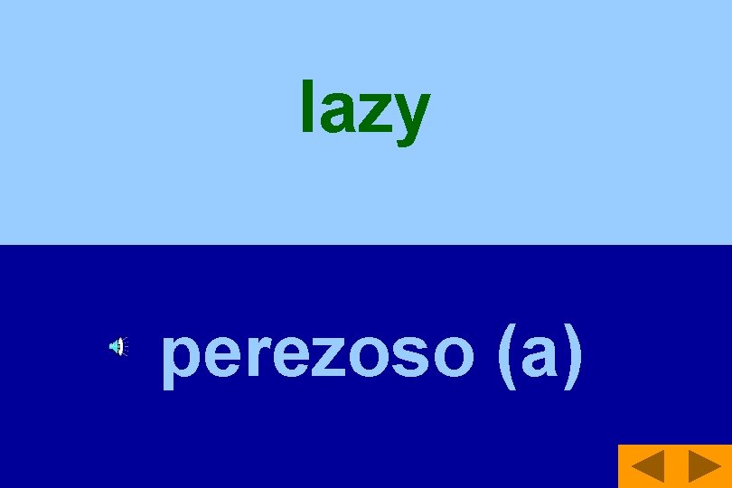 lazy perezoso (a) 