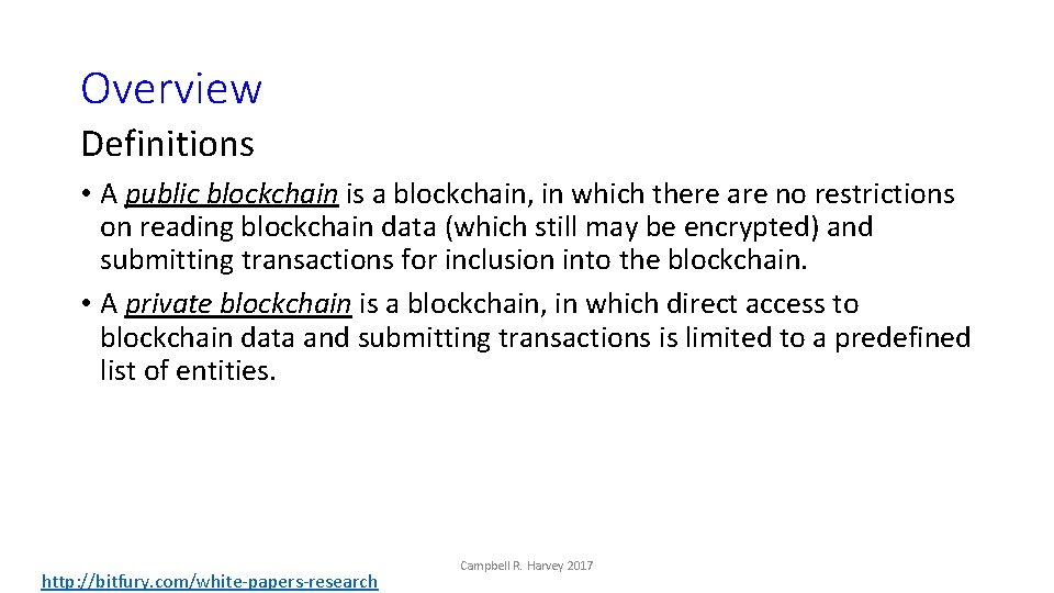 Overview Definitions • A public blockchain is a blockchain, in which there are no