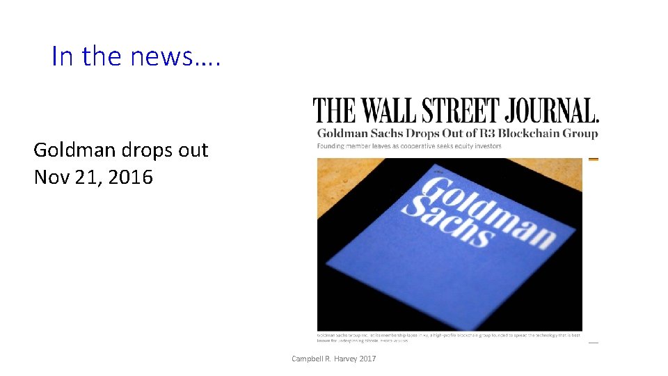 In the news…. Goldman drops out Nov 21, 2016 Campbell R. Harvey 2017 