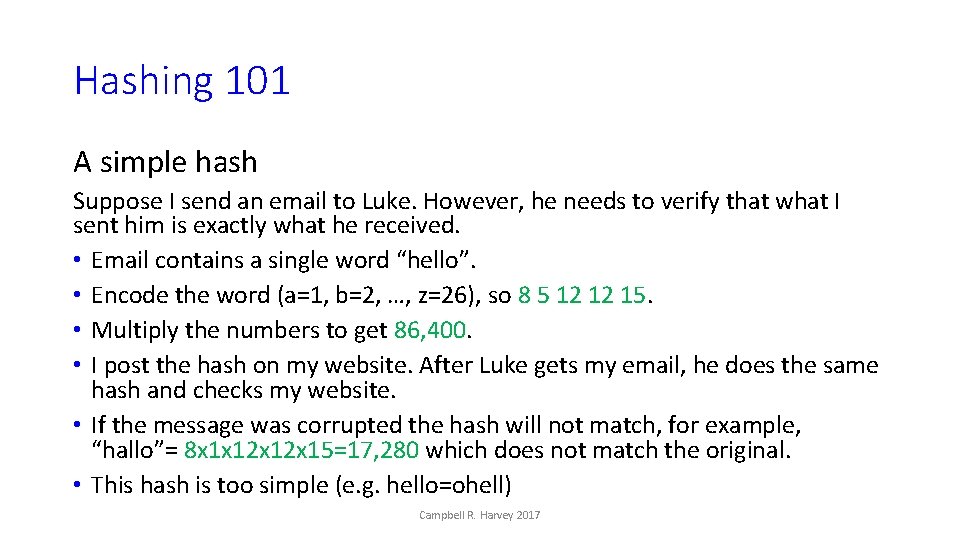 Hashing 101 A simple hash Suppose I send an email to Luke. However, he