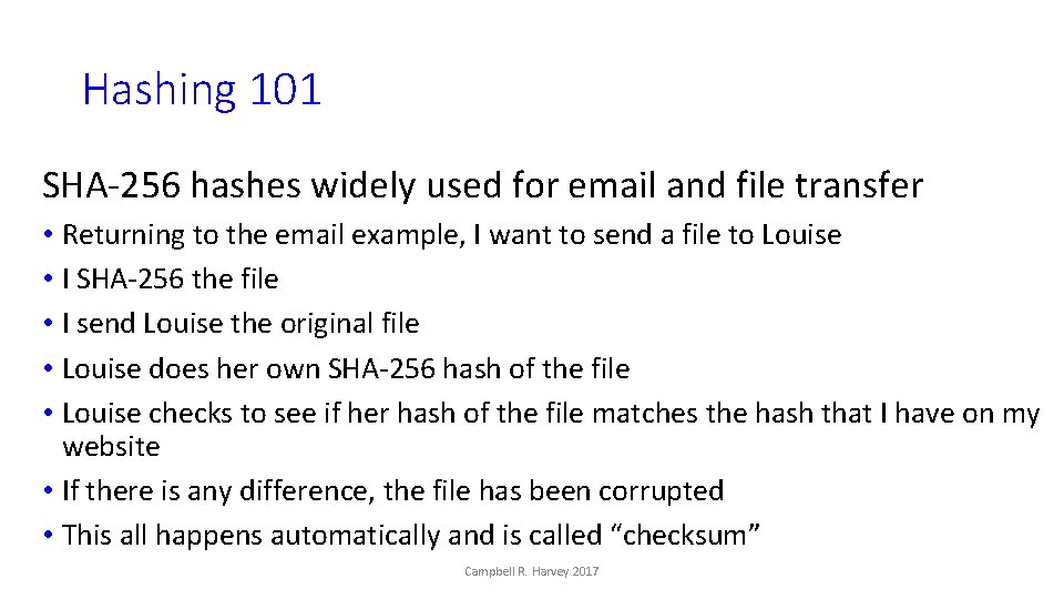 Hashing 101 SHA-256 hashes widely used for email and file transfer • Returning to