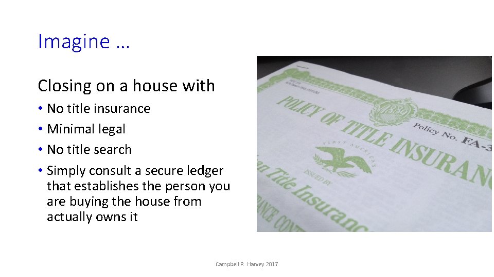 Imagine … Closing on a house with • No title insurance • Minimal legal