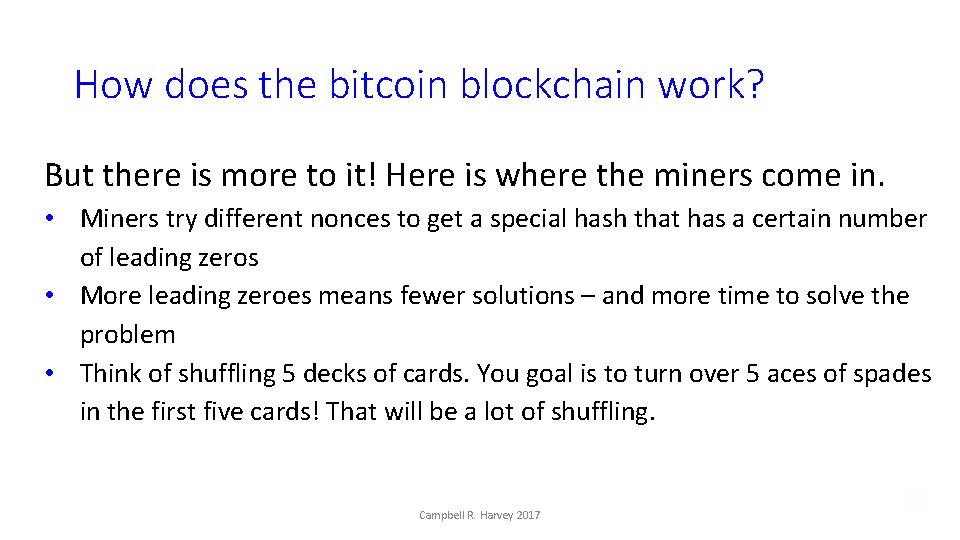 How does the bitcoin blockchain work? But there is more to it! Here is