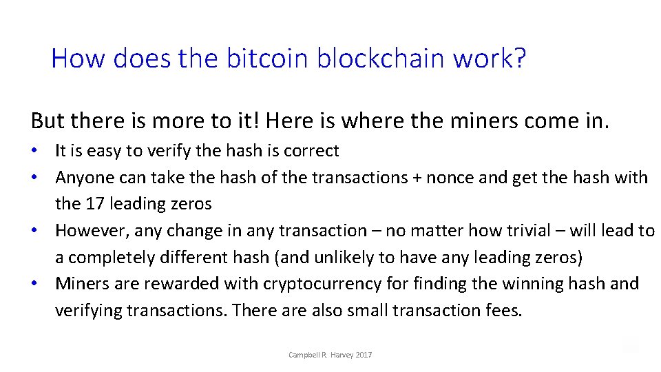 How does the bitcoin blockchain work? But there is more to it! Here is