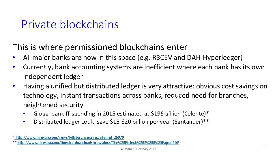 Private blockchains This is where permissioned blockchains enter • • • All major banks