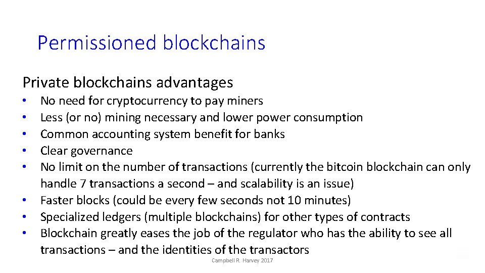 Permissioned blockchains Private blockchains advantages • • No need for cryptocurrency to pay miners