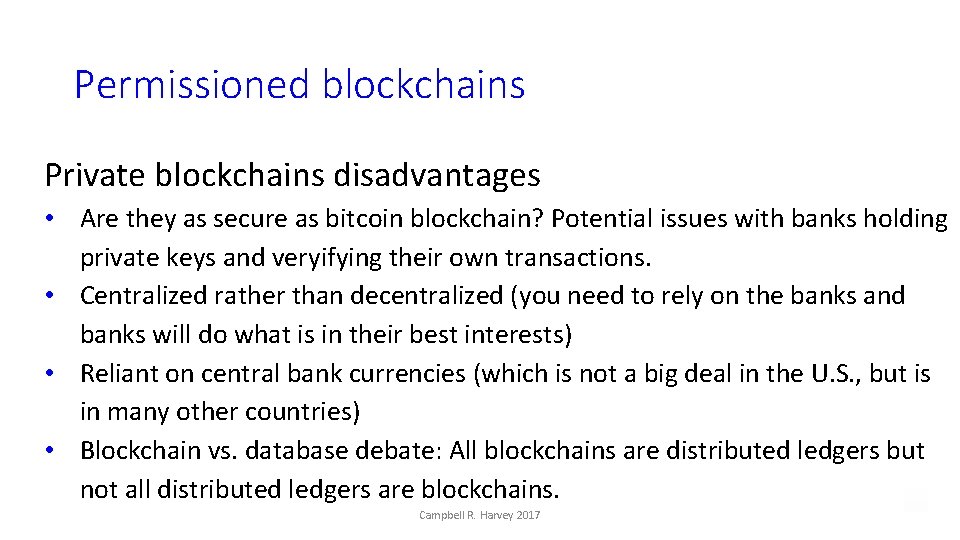 Permissioned blockchains Private blockchains disadvantages • Are they as secure as bitcoin blockchain? Potential