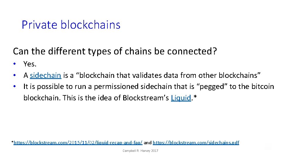 Private blockchains Can the different types of chains be connected? • Yes. • A