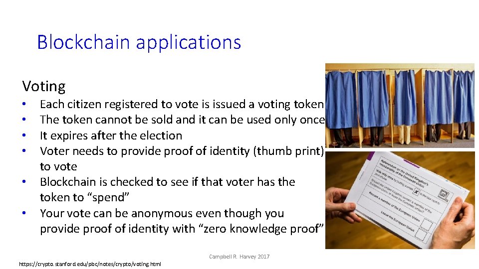 Blockchain applications Voting • • • Each citizen registered to vote is issued a
