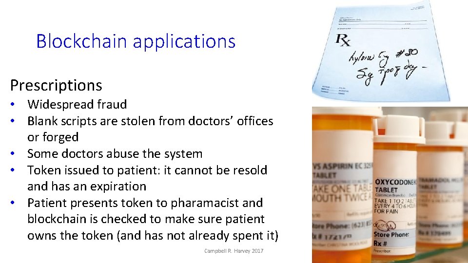 Blockchain applications Prescriptions • Widespread fraud • Blank scripts are stolen from doctors’ offices