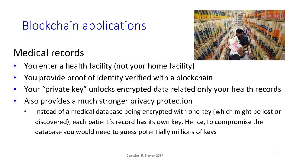Blockchain applications Medical records • • You enter a health facility (not your home