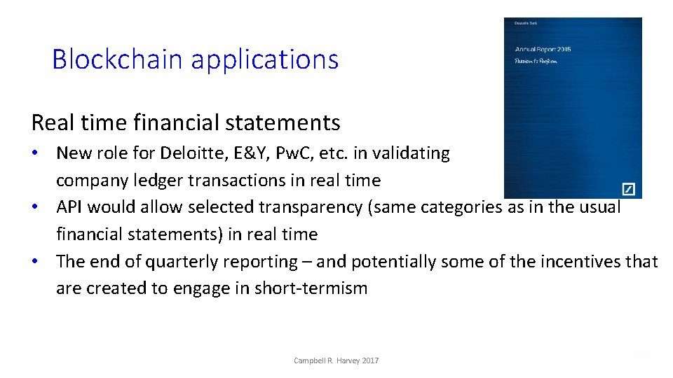 Blockchain applications Real time financial statements • New role for Deloitte, E&Y, Pw. C,