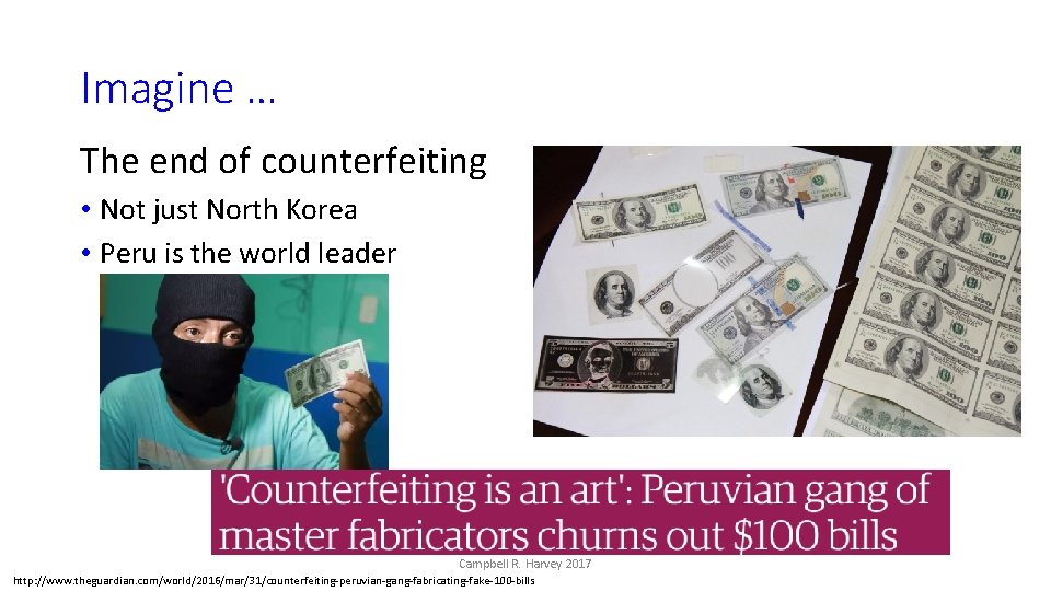 Imagine … The end of counterfeiting • Not just North Korea • Peru is