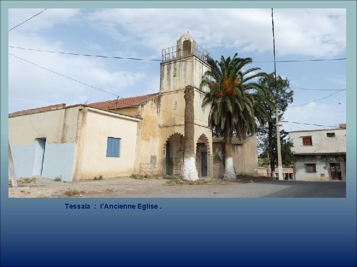 Tessala : l’Ancienne Eglise. 