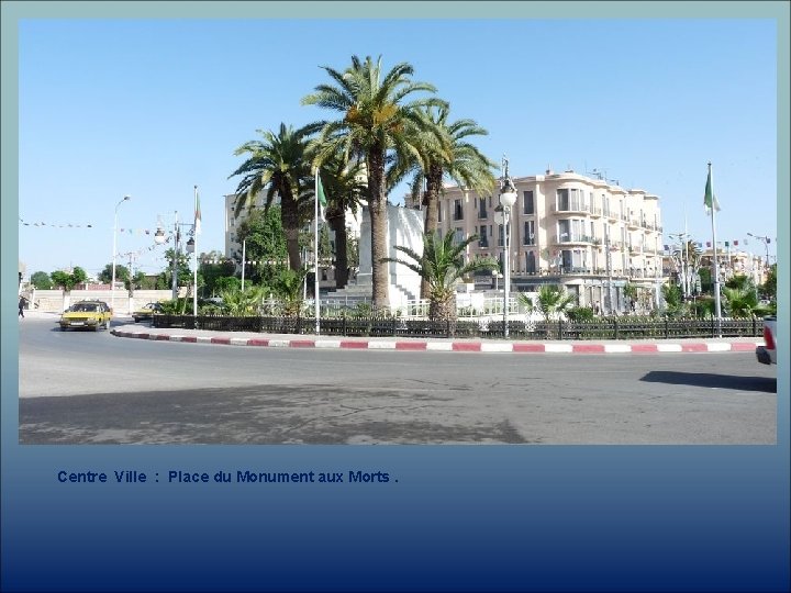 Centre Ville : Place du Monument aux Morts. 