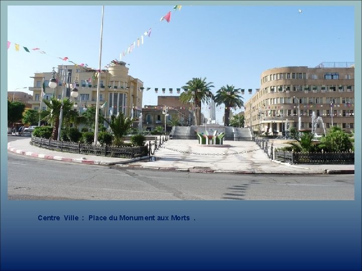 Centre Ville : Place du Monument aux Morts. 