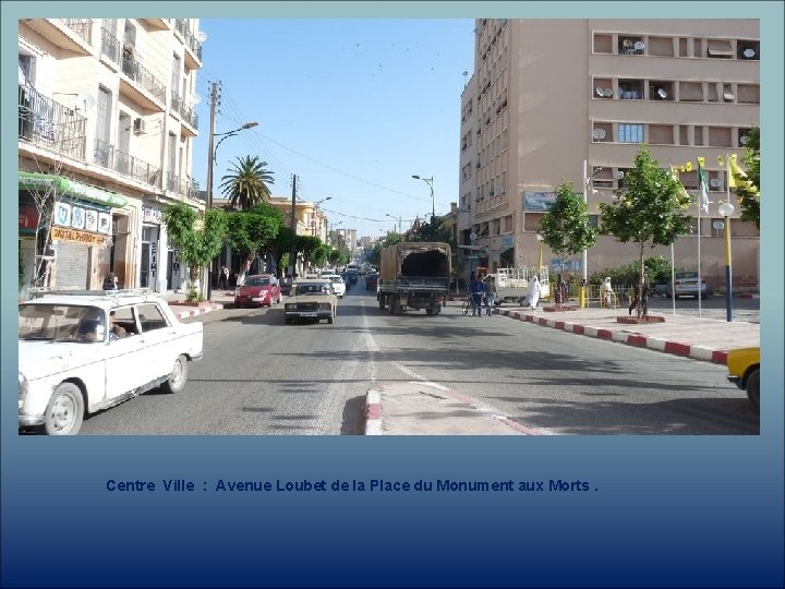 Centre Ville : Avenue Loubet de la Place du Monument aux Morts. 