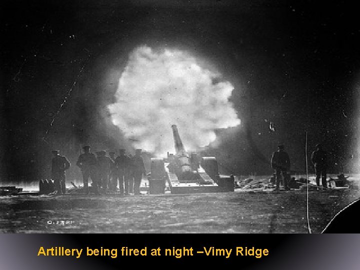 Artillery being fired at night –Vimy Ridge 