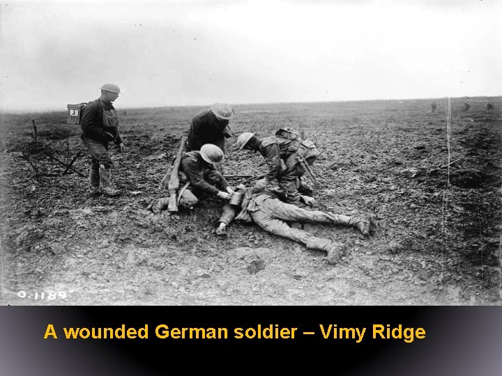 A wounded German soldier – Vimy Ridge 