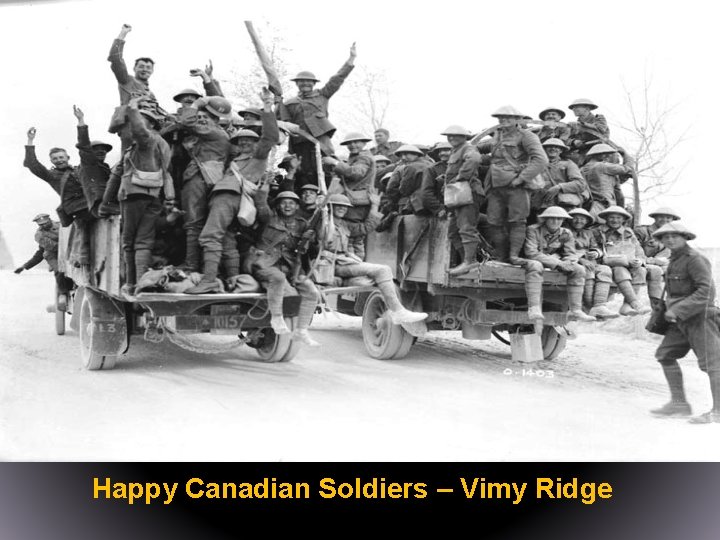 Happy Canadian Soldiers – Vimy Ridge 