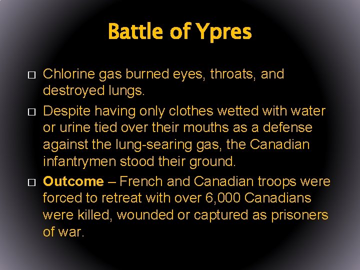 Battle of Ypres � � � Chlorine gas burned eyes, throats, and destroyed lungs.