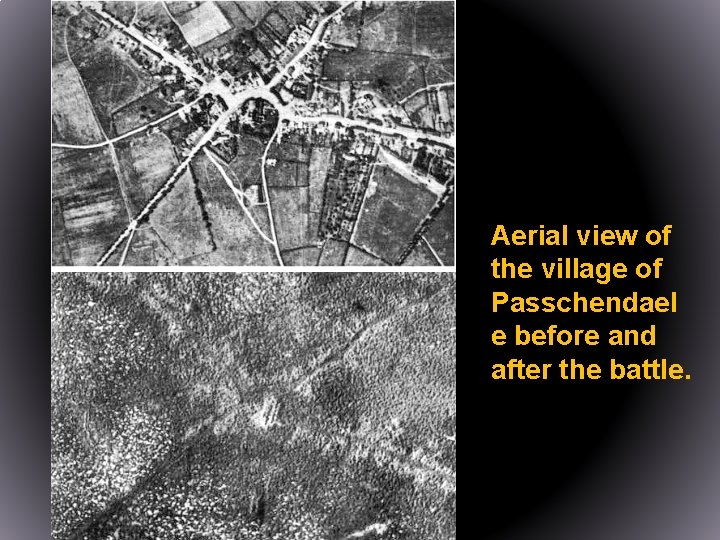 Aerial view of the village of Passchendael e before and after the battle. 