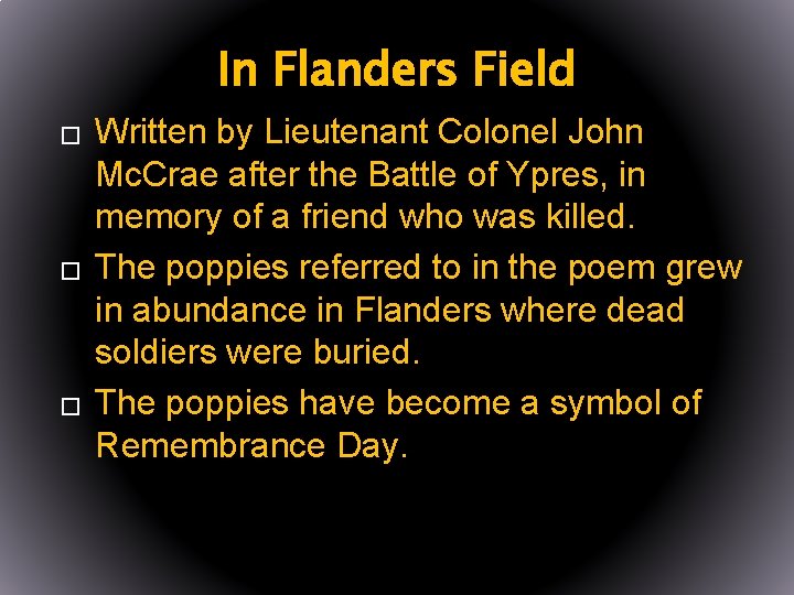 In Flanders Field � � � Written by Lieutenant Colonel John Mc. Crae after