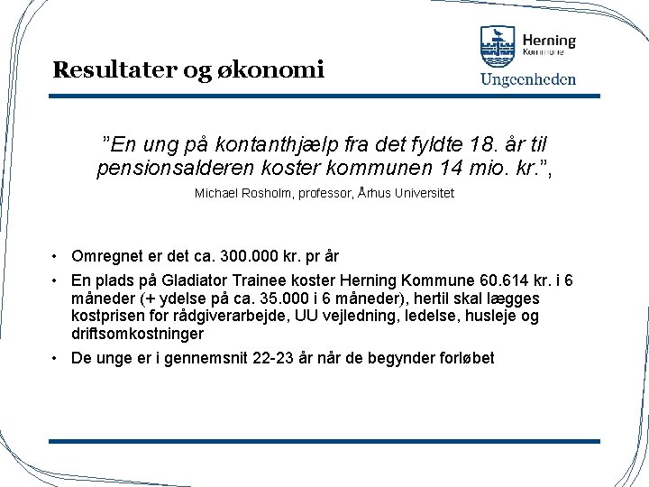 Resultater og økonomi ”En ung på kontanthjælp fra det fyldte 18. år til pensionsalderen