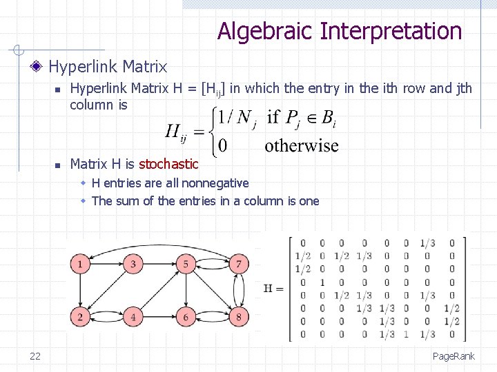 Algebraic Interpretation Hyperlink Matrix n n Hyperlink Matrix H = [Hij] in which the