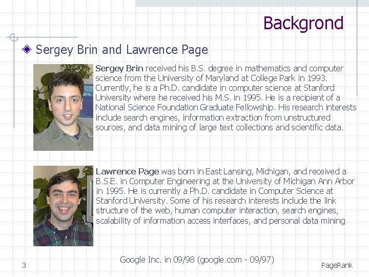 Backgrond Sergey Brin and Lawrence Page Sergey Brin received his B. S. degree in