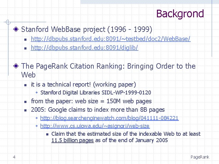 Backgrond Stanford Web. Base project (1996 - 1999) n n http: //dbpubs. stanford. edu: