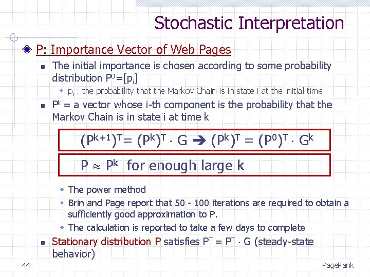 Stochastic Interpretation P: Importance Vector of Web Pages n The initial importance is chosen
