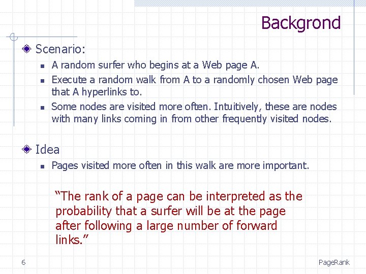Backgrond Scenario: n n n A random surfer who begins at a Web page