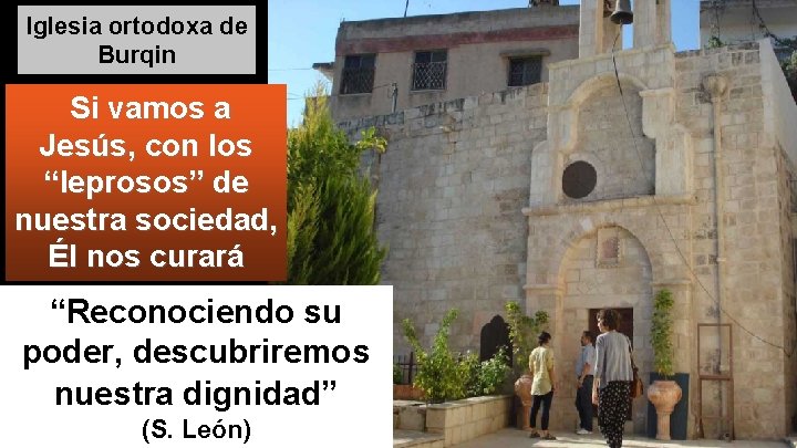 Iglesia ortodoxa de Burqin Si vamos a Jesús, con los “leprosos” de nuestra sociedad,