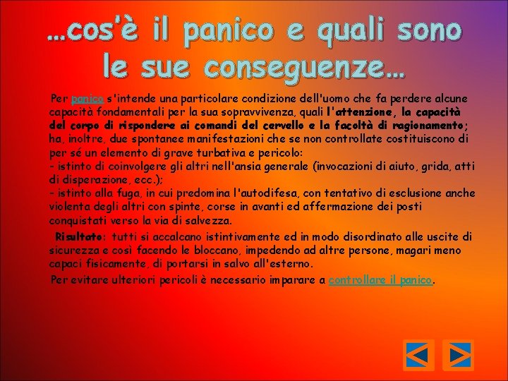 …cos’è il panico e quali sono le sue conseguenze… Per panico s'intende una particolare