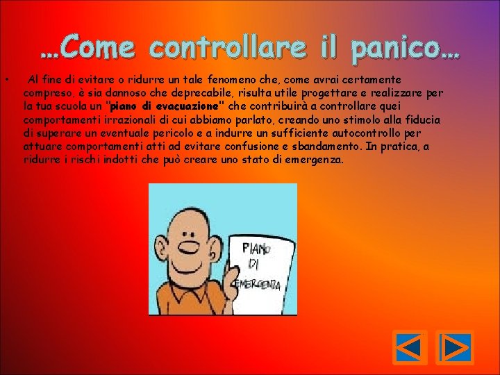 …Come controllare il panico… • Al fine di evitare o ridurre un tale fenomeno