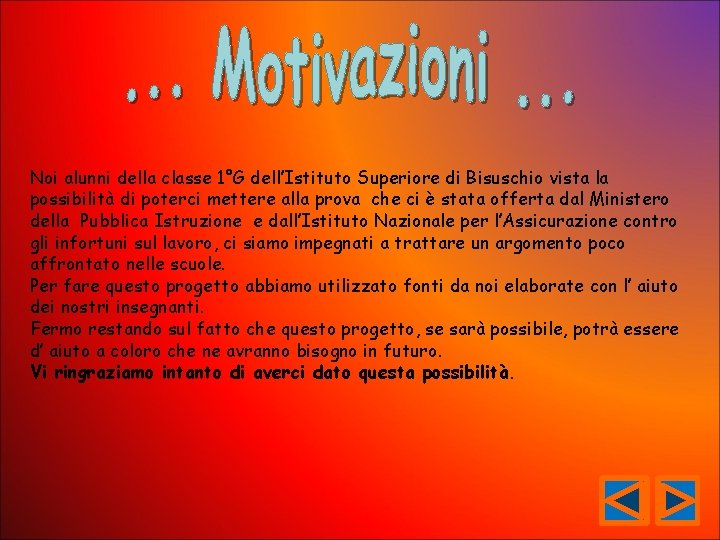 Noi alunni della classe 1°G dell’Istituto Superiore di Bisuschio vista la possibilità di poterci