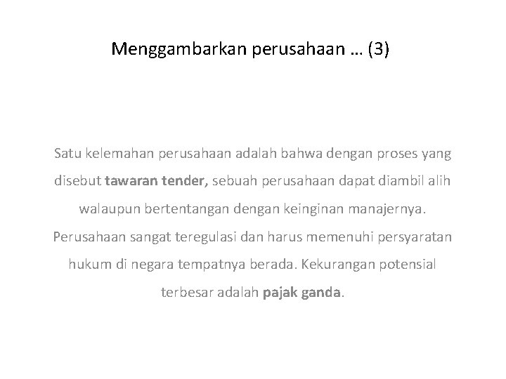 Menggambarkan perusahaan … (3) Satu kelemahan perusahaan adalah bahwa dengan proses yang disebut tawaran