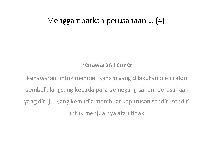 Menggambarkan perusahaan … (4) Penawaran Tender Penawaran untuk membeli saham yang dilakukan oleh calon