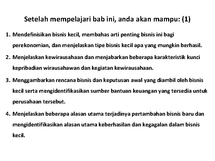 Setelah mempelajari bab ini, anda akan mampu: (1) 1. Mendefinisikan bisnis kecil, membahas arti