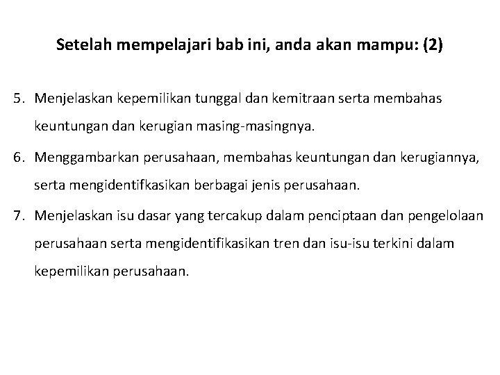 Setelah mempelajari bab ini, anda akan mampu: (2) 5. Menjelaskan kepemilikan tunggal dan kemitraan