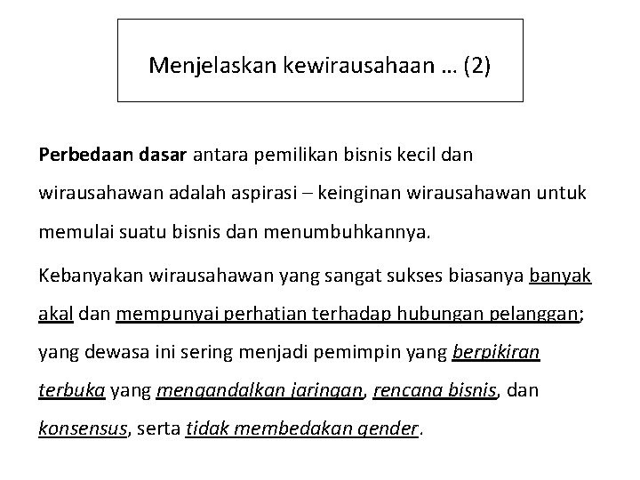 Menjelaskan kewirausahaan … (2) Perbedaan dasar antara pemilikan bisnis kecil dan wirausahawan adalah aspirasi