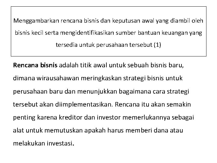 Menggambarkan rencana bisnis dan keputusan awal yang diambil oleh bisnis kecil serta mengidentifikasikan sumber