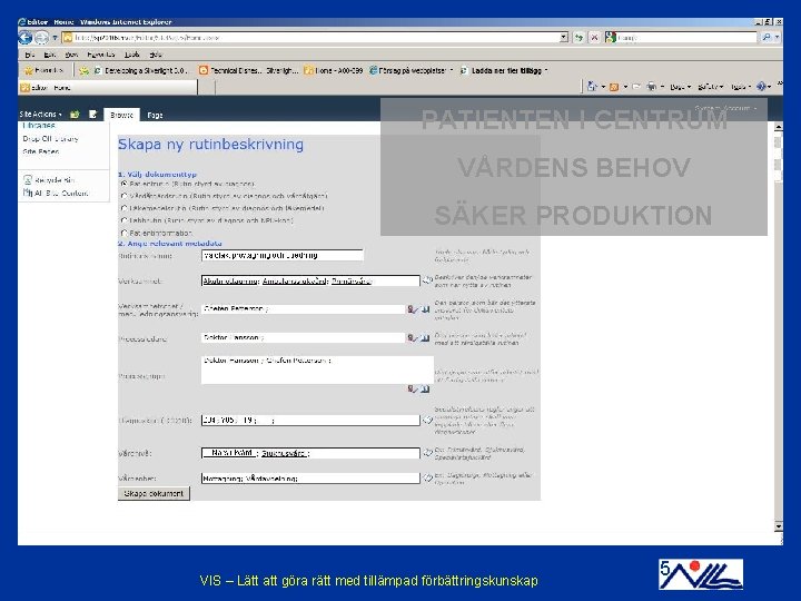 PATIENTEN I CENTRUM VÅRDENS BEHOV SÄKER PRODUKTION 2/23/2021 VIS - En praktisk tillämpning av