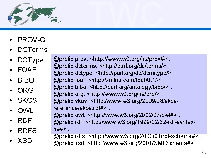 TWC • • • PROV-O DCTerms DCType FOAF BIBO ORG SKOS OWL RDFS XSD