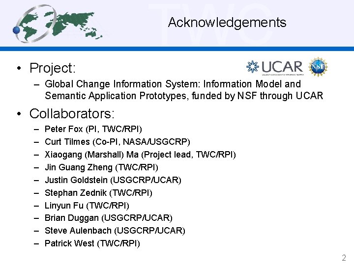 TWC Acknowledgements • Project: – Global Change Information System: Information Model and Semantic Application