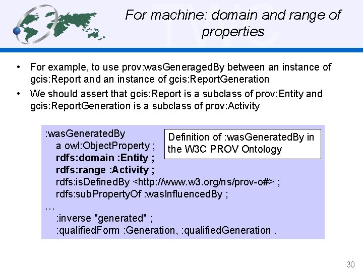 TWC For machine: domain and range of properties • For example, to use prov: