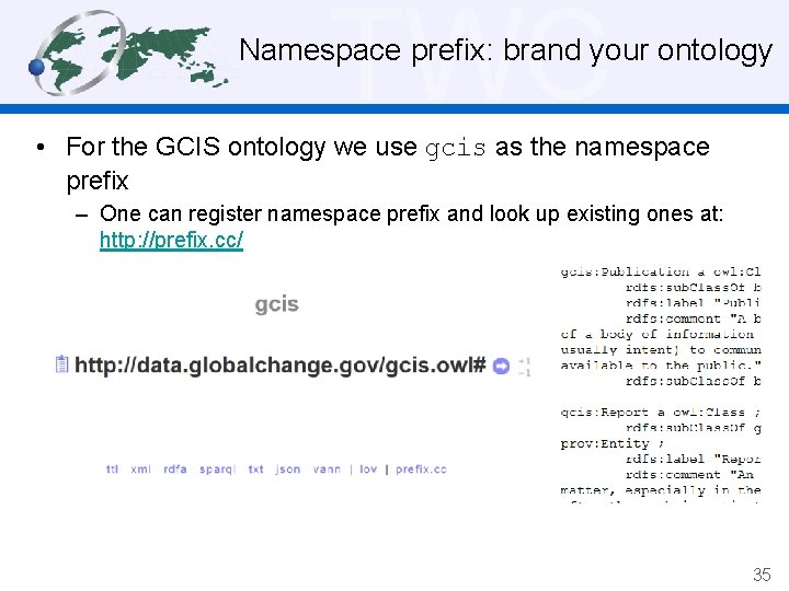 TWC Namespace prefix: brand your ontology • For the GCIS ontology we use gcis