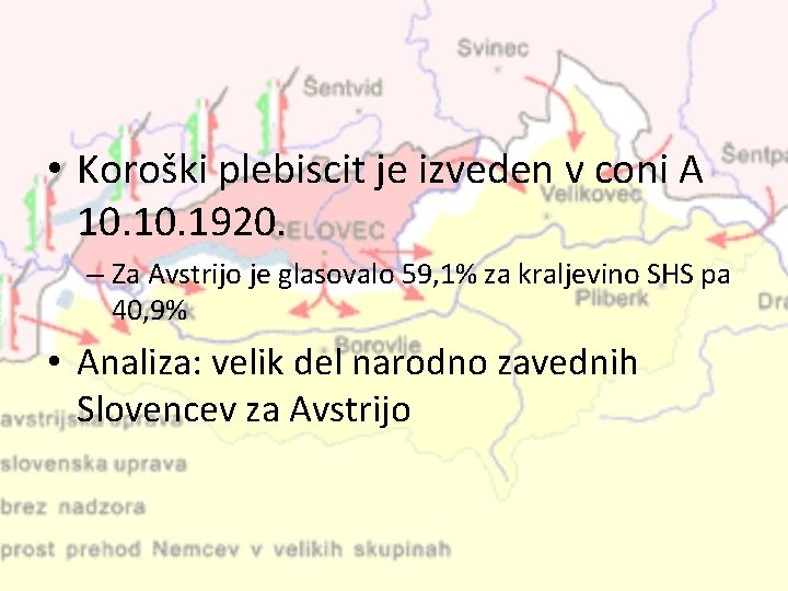  • Koroški plebiscit je izveden v coni A 10. 1920. – Za Avstrijo